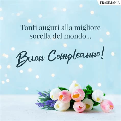 immagini di buon compleanno sorella|Come augurare un buon compleanno a una sorella .